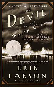 The Devil in the White city by Erik Larson