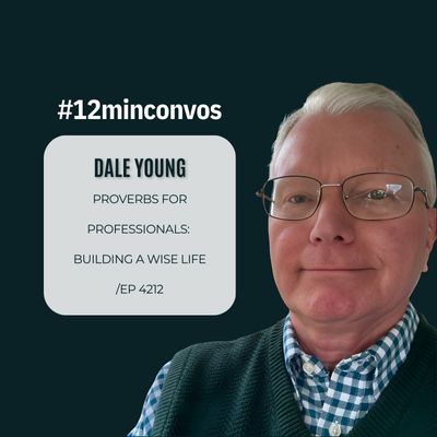 Dale Young:  Proverbs for Professionals:  Building a Wise Life /EP 4212