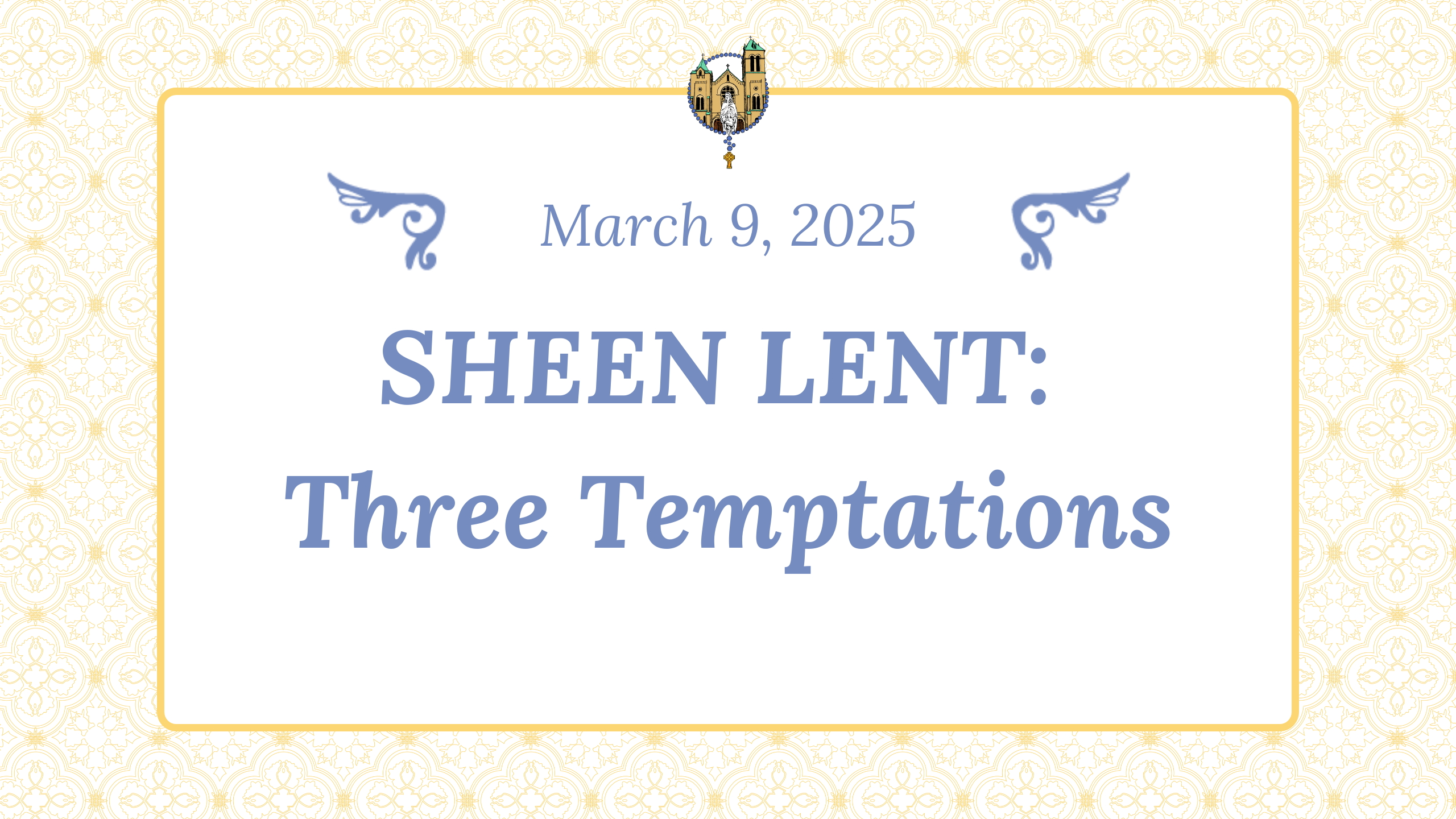 Mar 9 - Sheen Lent: 3 Temptations