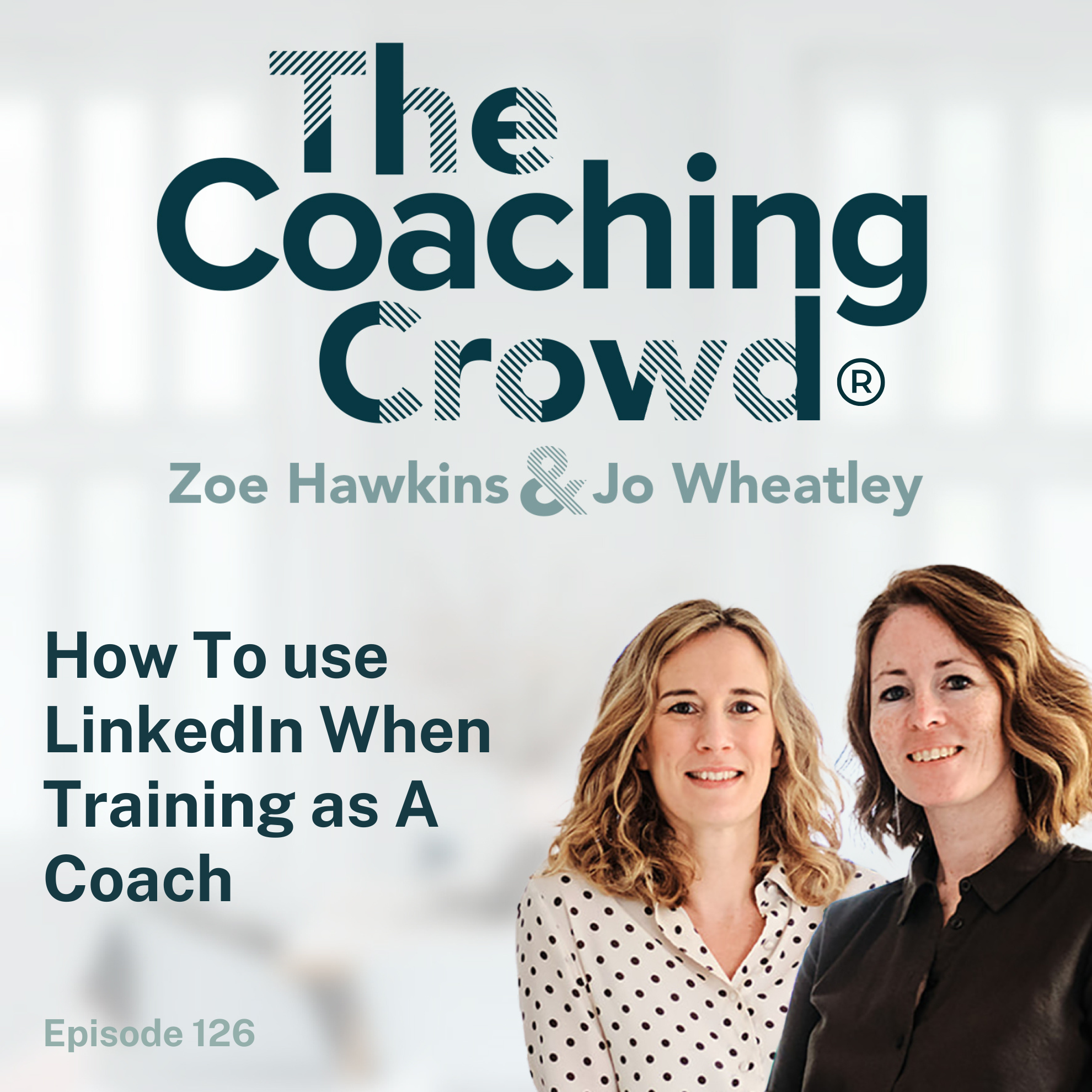 The Coaching Crowd® Podcast with Jo Wheatley & Zoe Hawkins