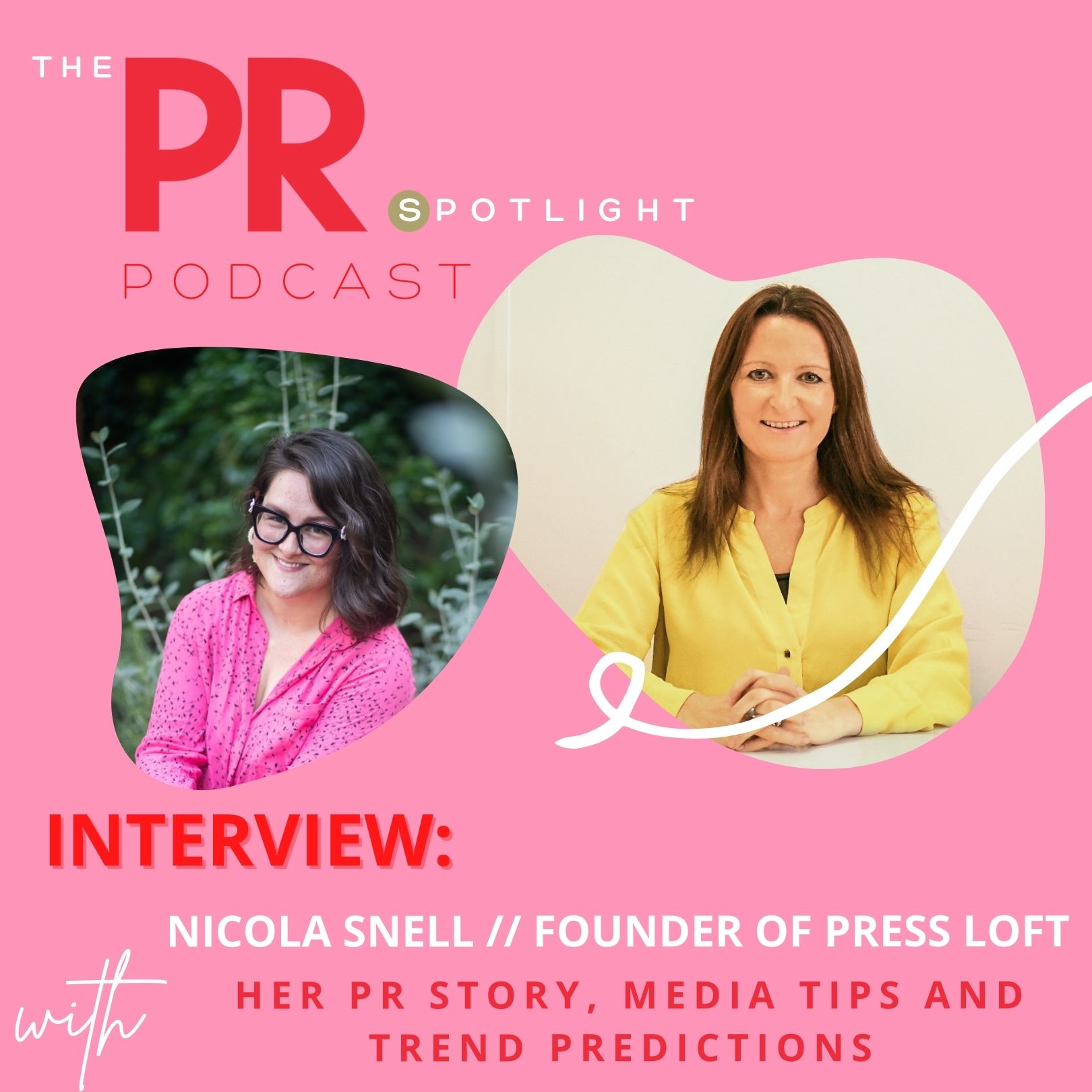 INTERVIEW: Nicola Snell, PR Guru and Founder of Press Loft INTERVIEW: Nicola Snell, PR Guru and Founder of Press Loft