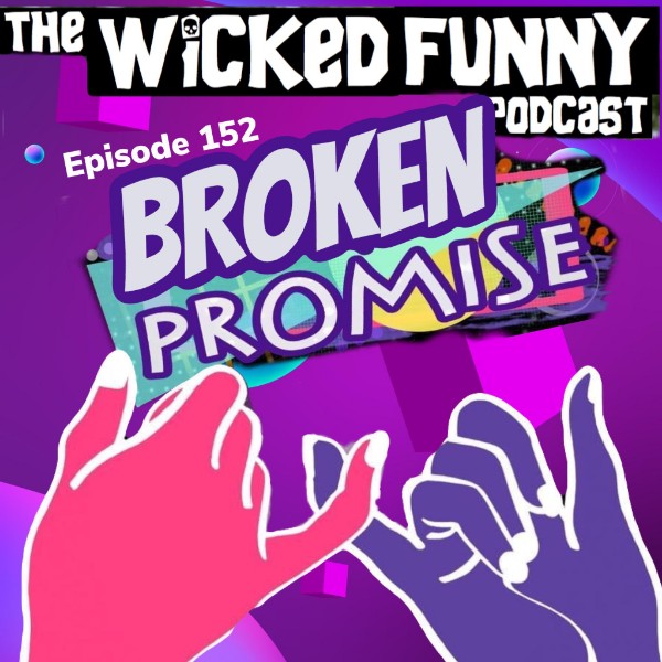 Episode 152 - Broken Promise