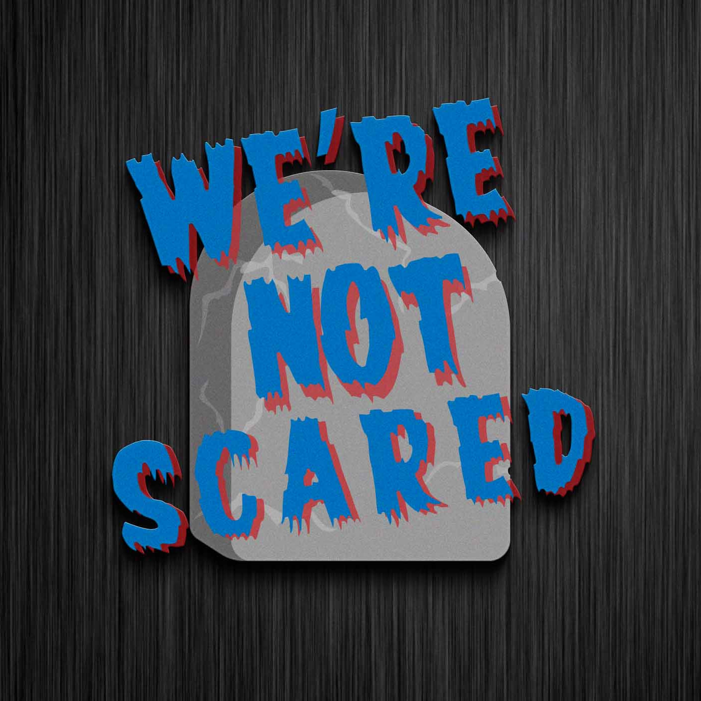 We\'re Not Scared