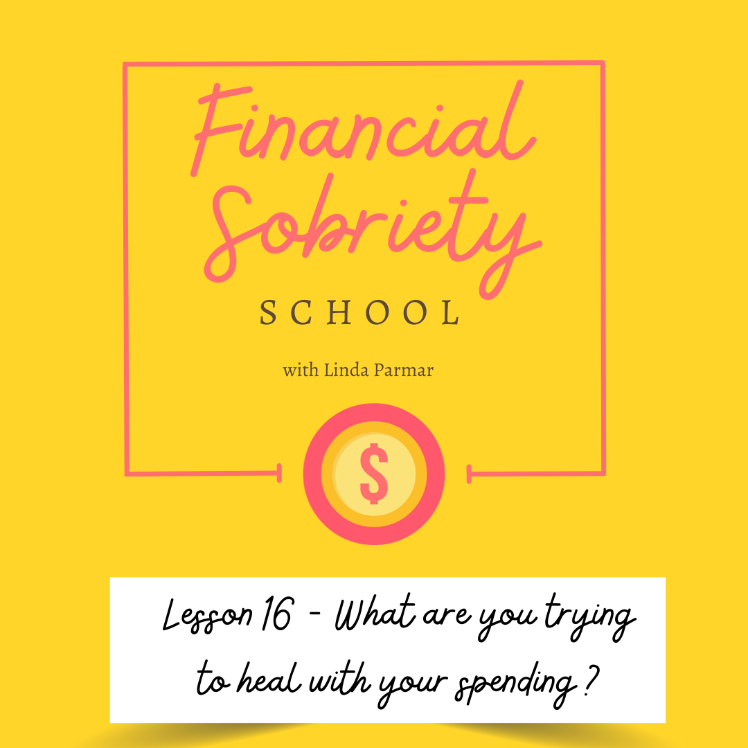 Lesson 16 - What are you trying to heal with your spending?