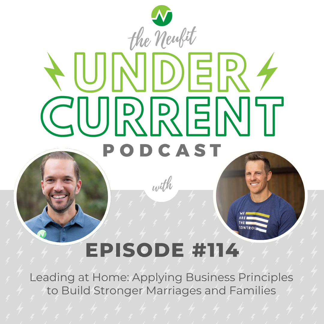 Ep 114: Leading at Home: Applying Business Principles to Build Stronger Marriages and Families