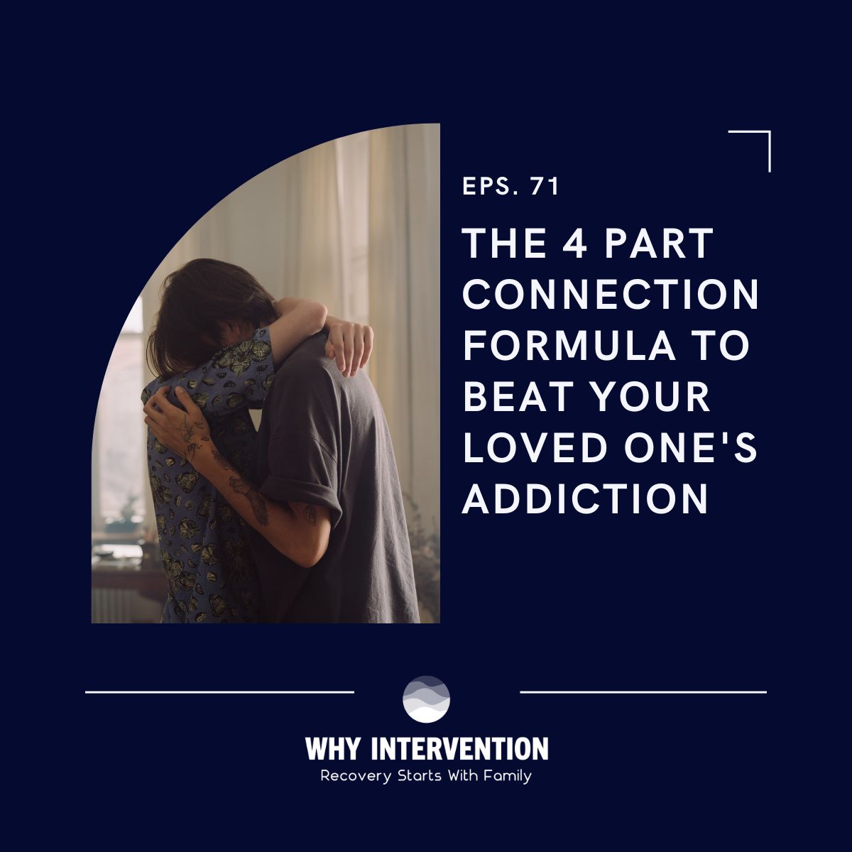 The 4 Part Connection Formula To Beat Your Loved One's Addiction - Episode 71