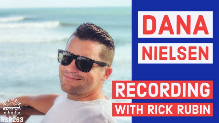 RSR263 - Dana Nielsen -  Recording with Rick Rubin, Neil Young, Smashing Pumpkins, and Will Ferrell