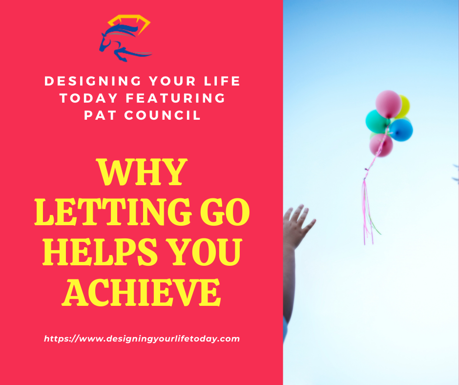 Why Letting Go Helps You Achieve