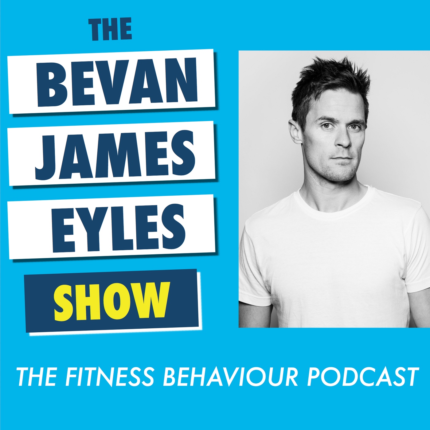 The Bevan James Eyles Show - The Fitness Behaviour Podcast