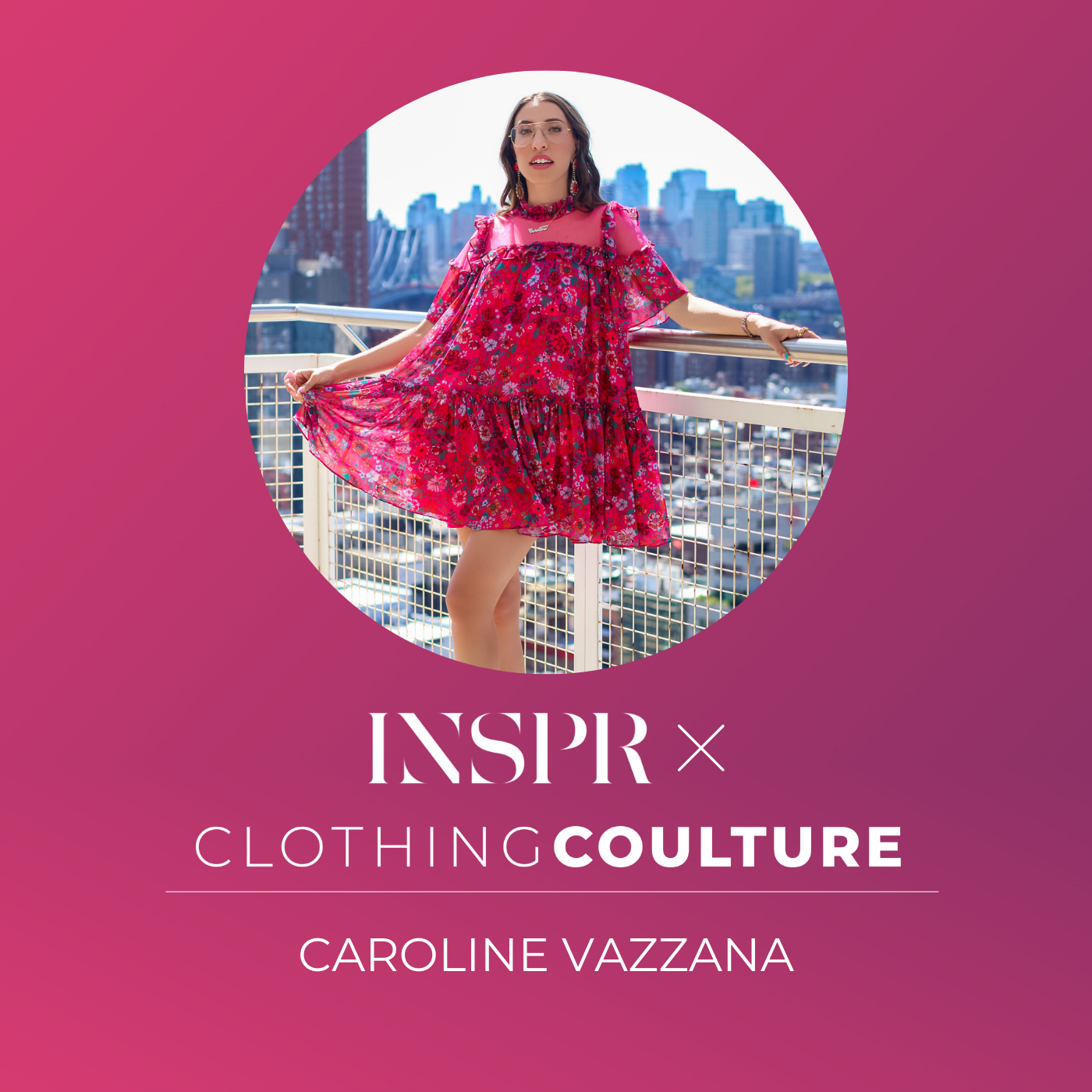 INSPR x Clothing Coulture | Meet the Creators | Caroline Vazzana (@CVazzana)