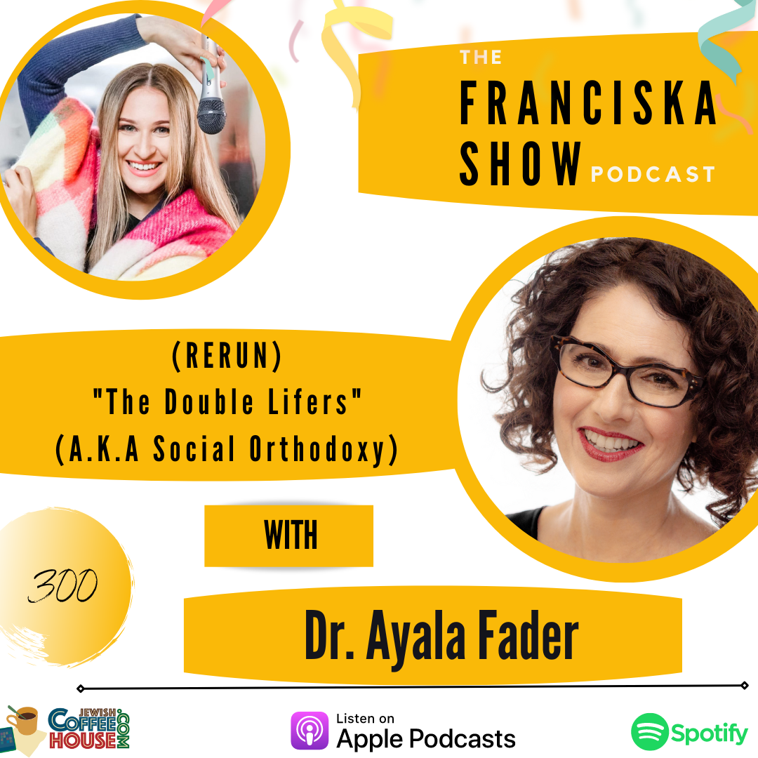 (RERUN) The "Double Lifers" (A.K.A Social Orthodoxy) - with Dr. Ayala Fader