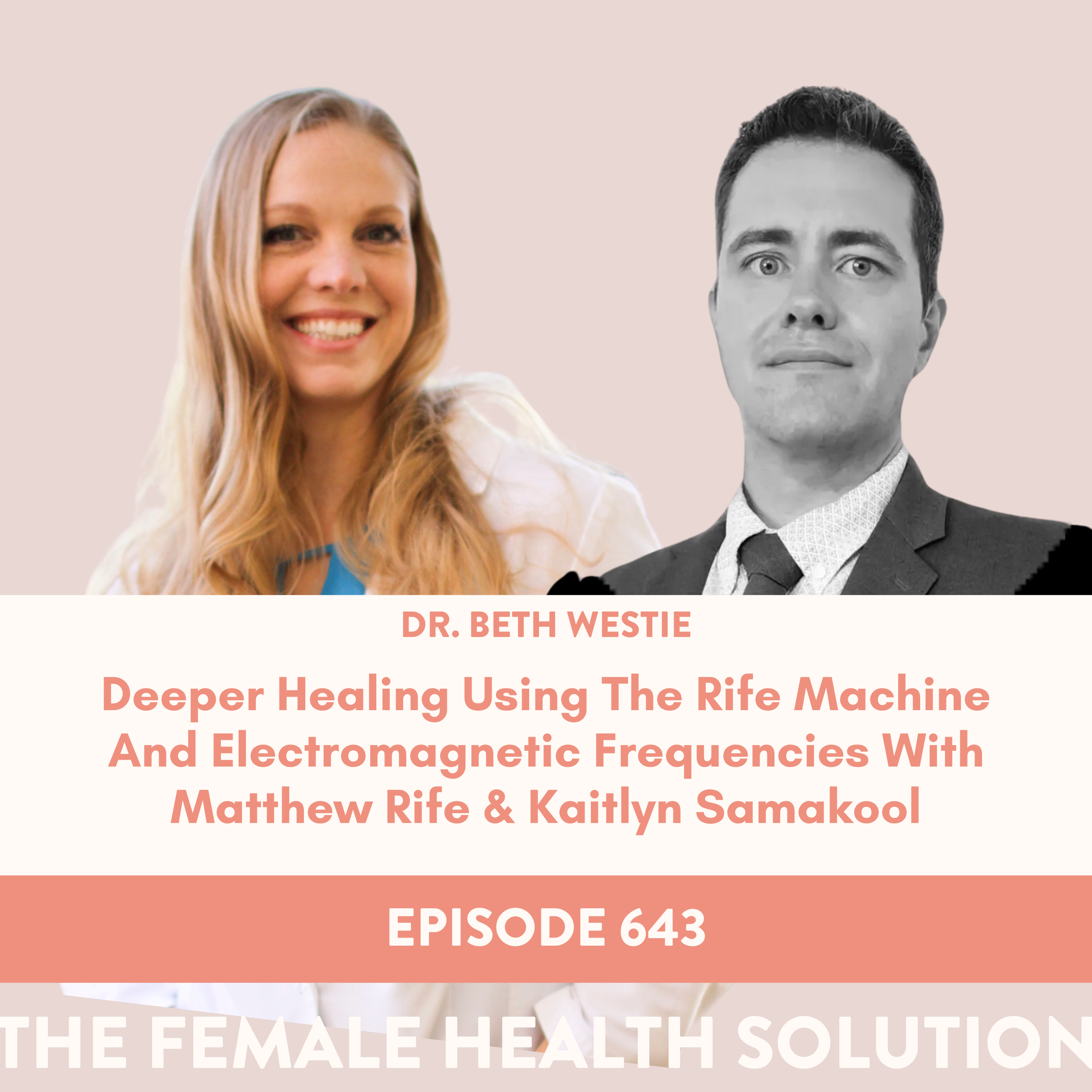 643. Deeper Healing Using The Rife Machine And Electromagnetic Frequencies With Matthew Rife & Kaitlyn Samakool