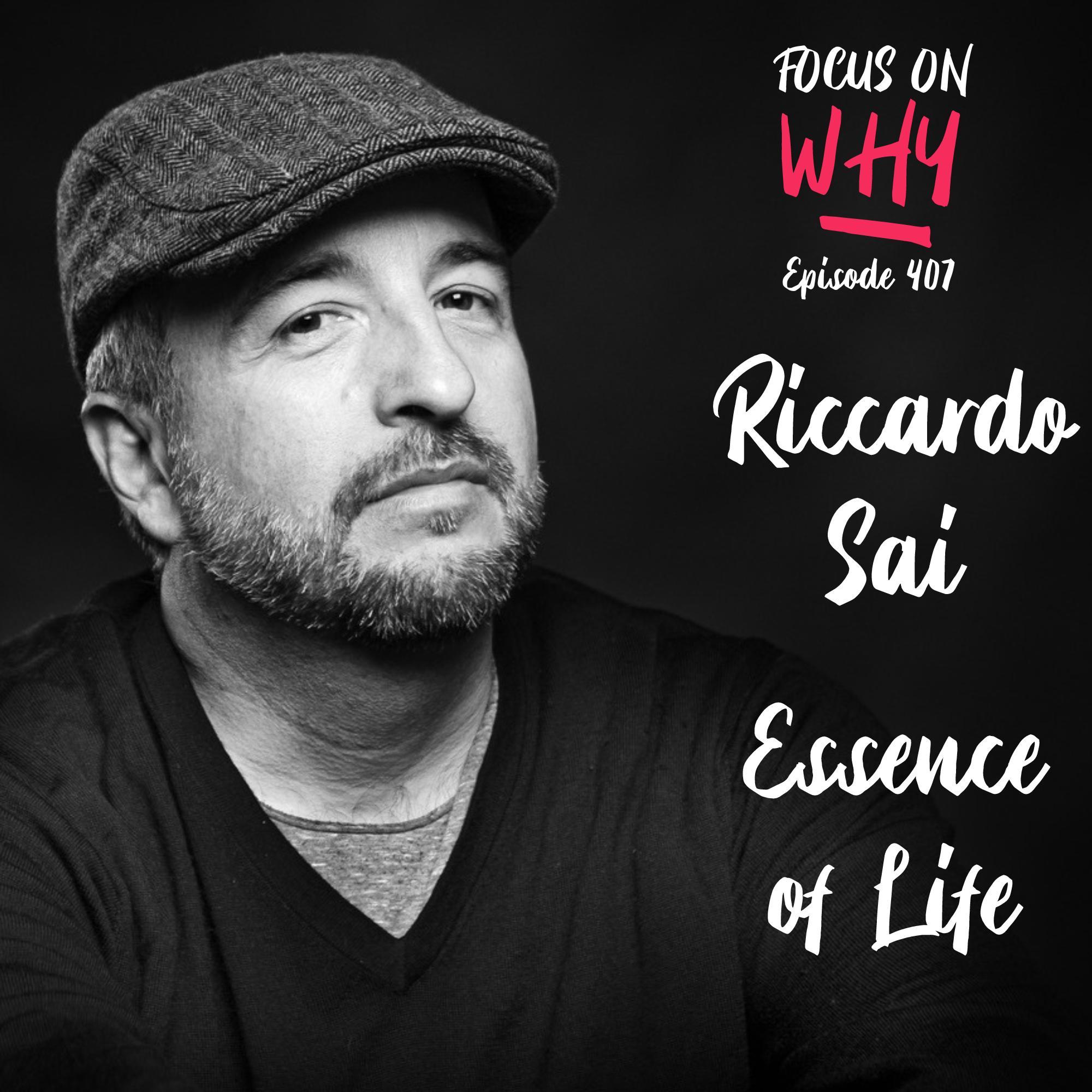 407 Essence of Life with Riccardo Sai