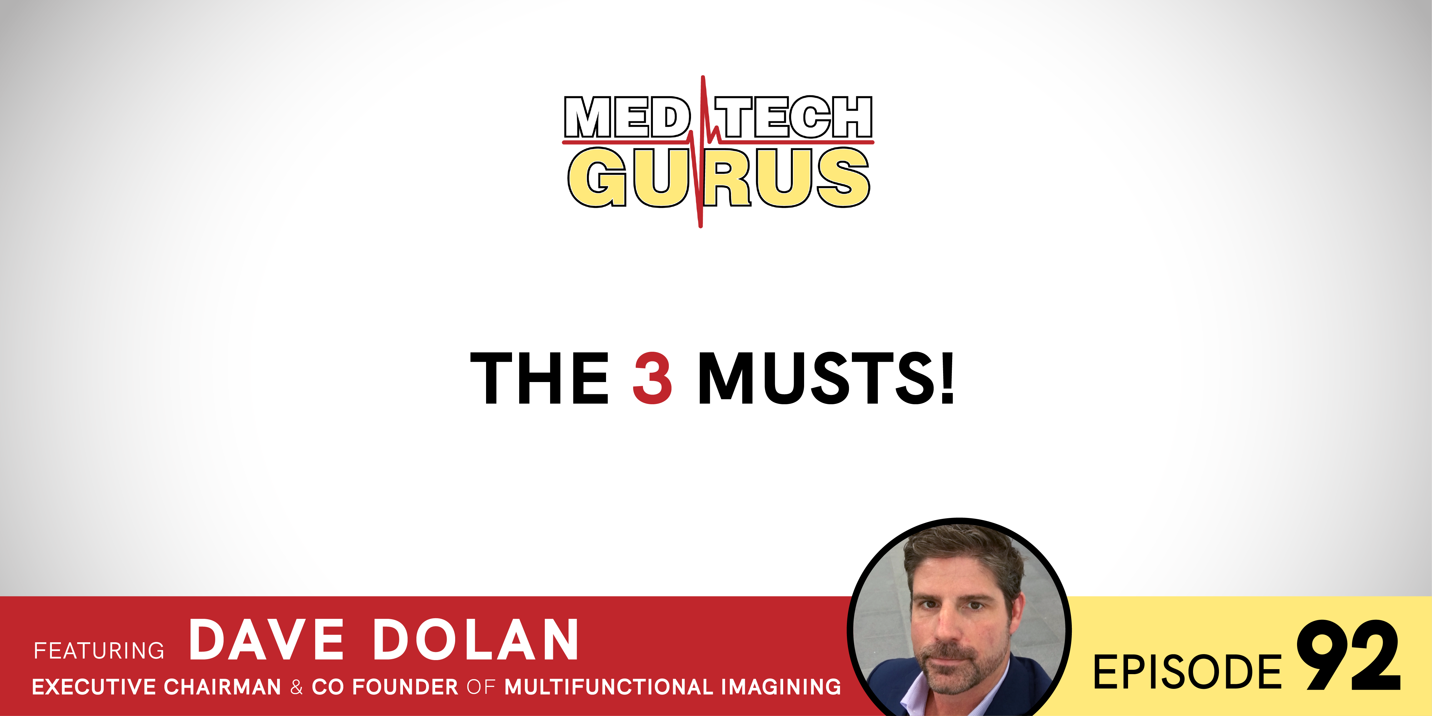 The 3 Musts! with Dave Dolan Executive Chairman & Co-Founder of Multifunctional Imaging