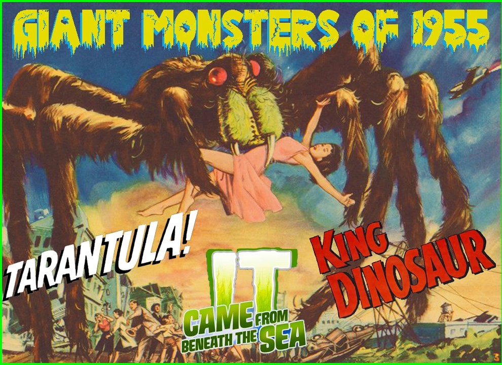 Ep 112 - GIANT MONSTERS OF 1955: TARANTULA, IT CAME FROM BENEATH THE SEA, & KING DINOSAUR!!