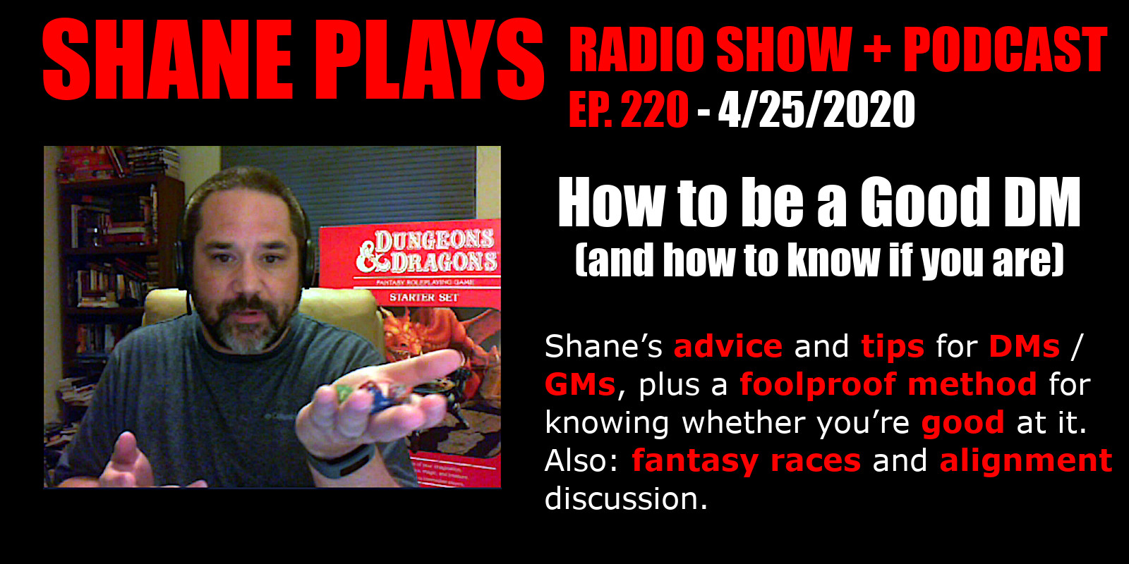 How To Be A Good DM (And How To Know If You Are) - Episode 220 - 4/25/2020