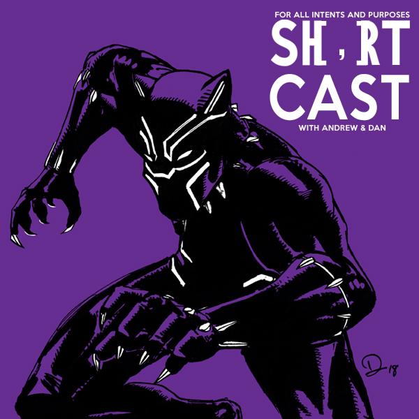 Shortcast 46 - Wakandan Skip Fires