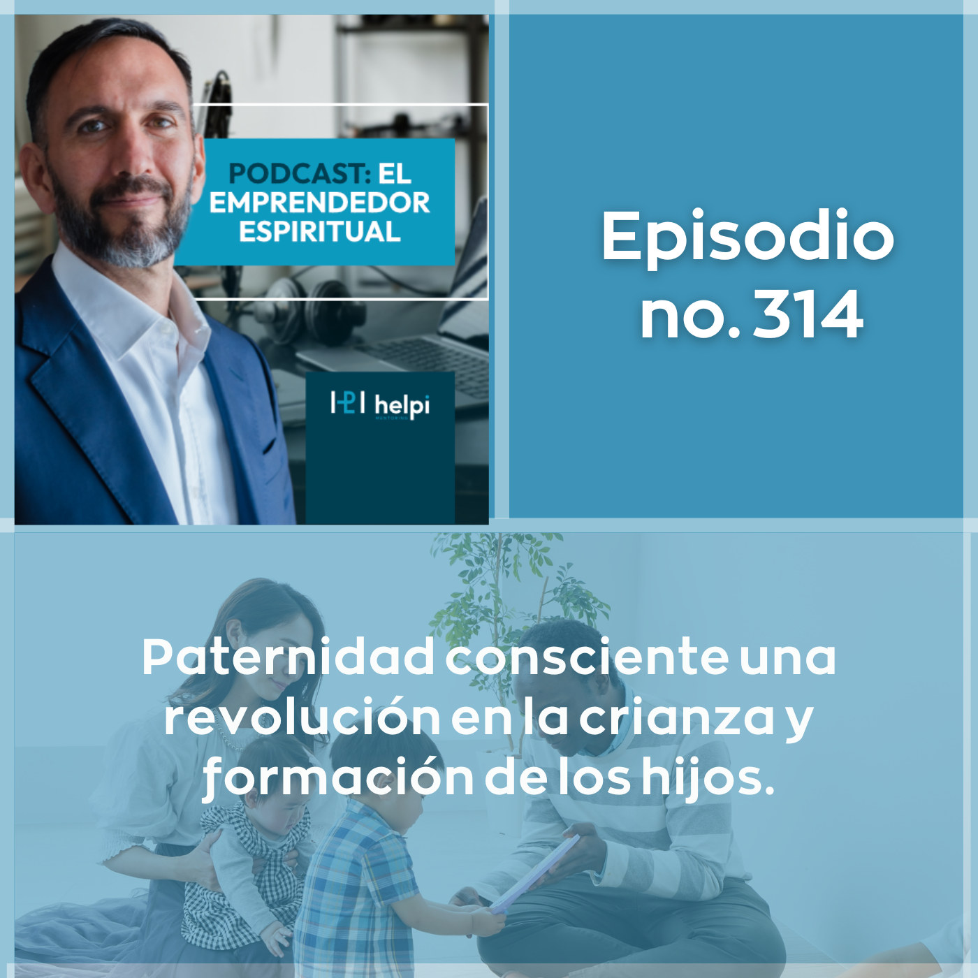 314 -  Paternidad consciente una revolución en la crianza y formación de los hijos.