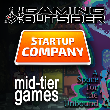 A Space for the Unbound, Startup Company & Mid-Tier Games