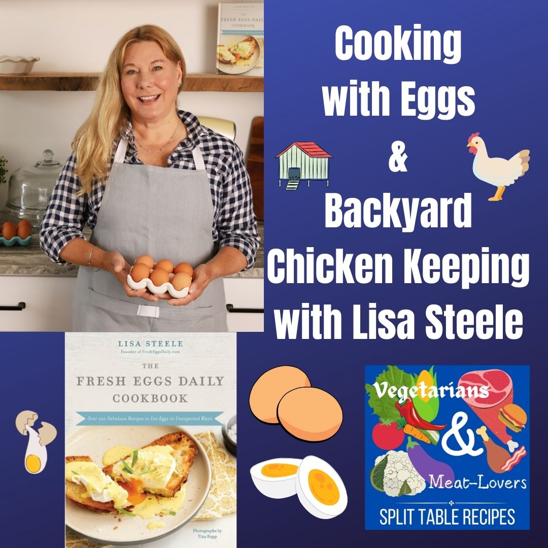 Cooking with Eggs and Backyard Poultry, Geese, and Chicken Keeping with Lisa Steele