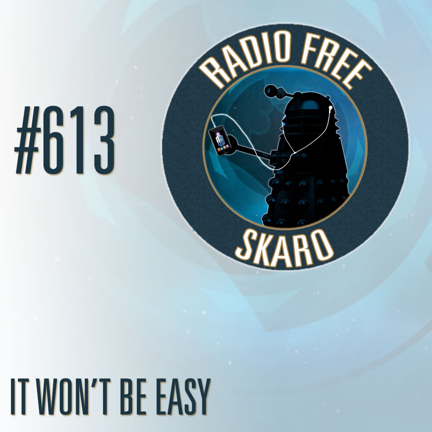 Radio Free Skaro #613 – It Won't Be Easy