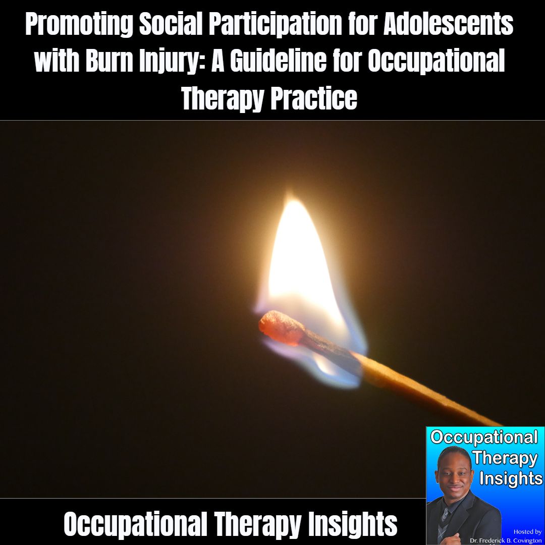 Promoting Social Participation for Adolescents with Burn Injury: A Guideline for Occupational Therapy Practice
