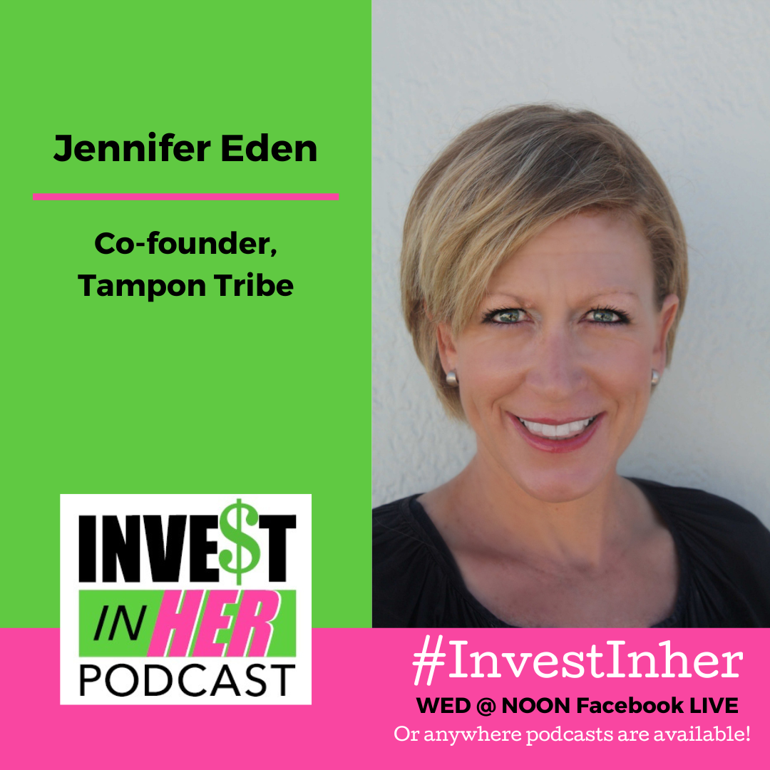 Ep. 331 Developing Female Focused Products with Jennifer Eden, Co-founder of Tampon Tribe