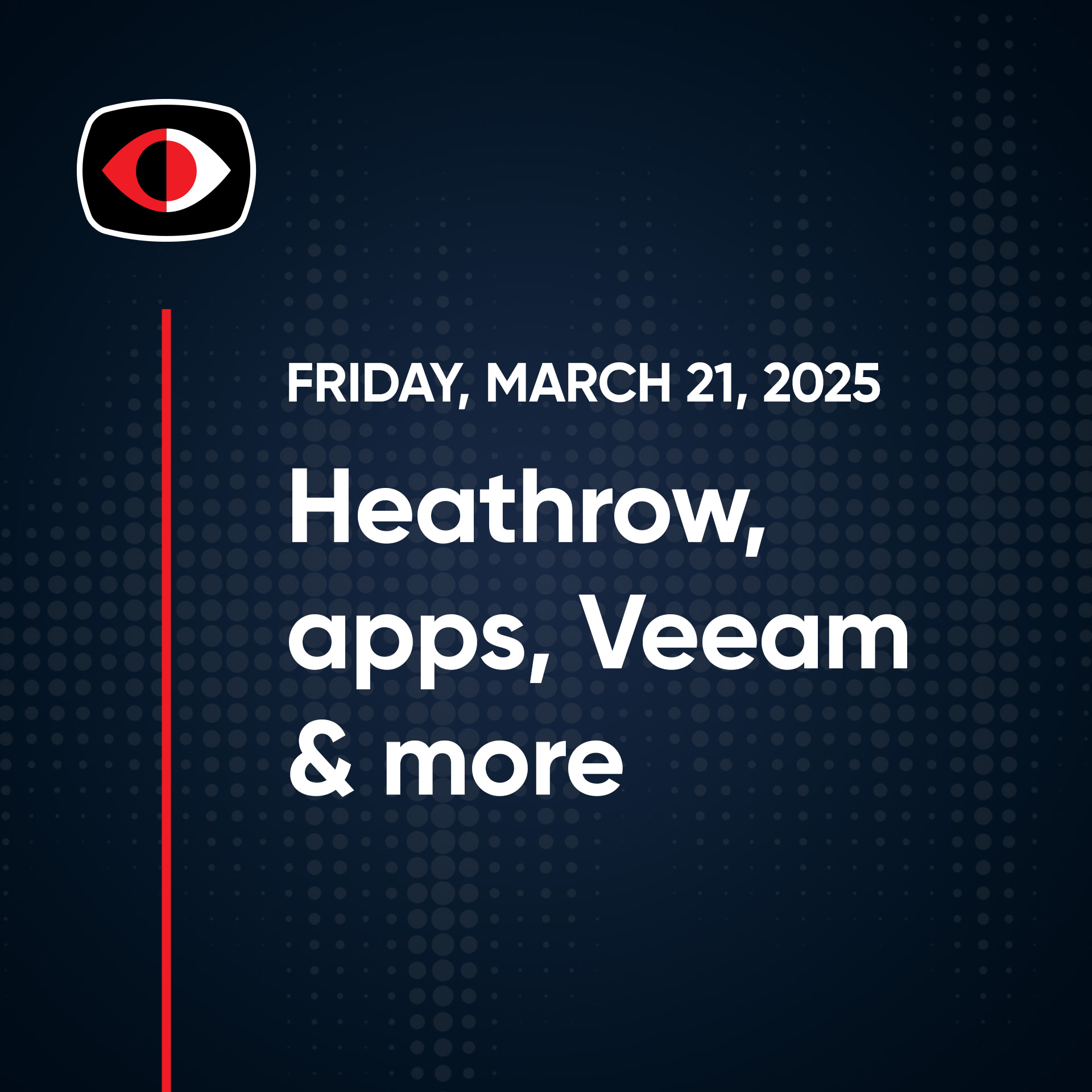 cover of episode Orange Drop Caps, apps, Veeam, jobs, Heathrow, vpentest, Aaran Leyland, and More... - SWN #461