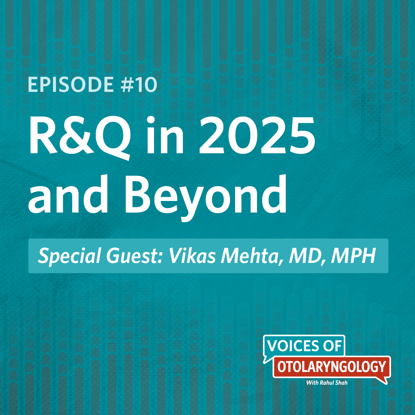 R&Q in 2025 and Beyond with Vikas Mehta, MD, MPH