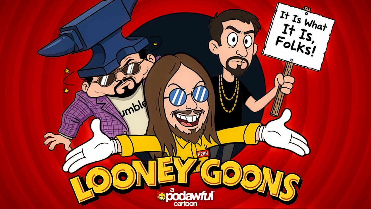 LOONEY GOONS - PODAWFUL PODCAST EO89