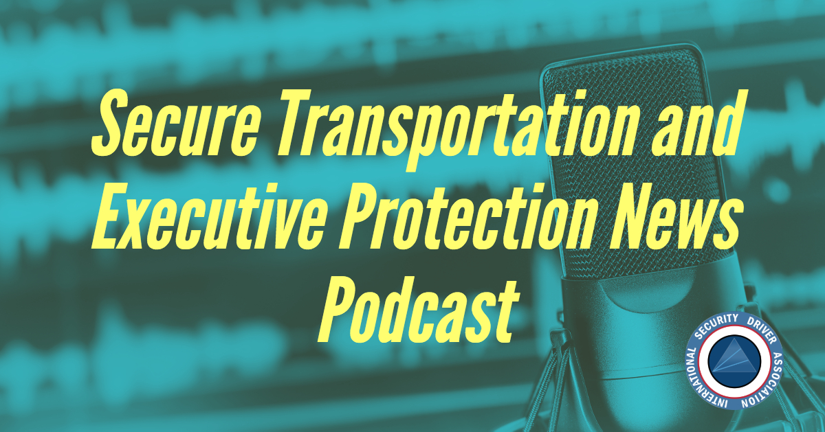 Executive Protection and Secure Transportation Podcast