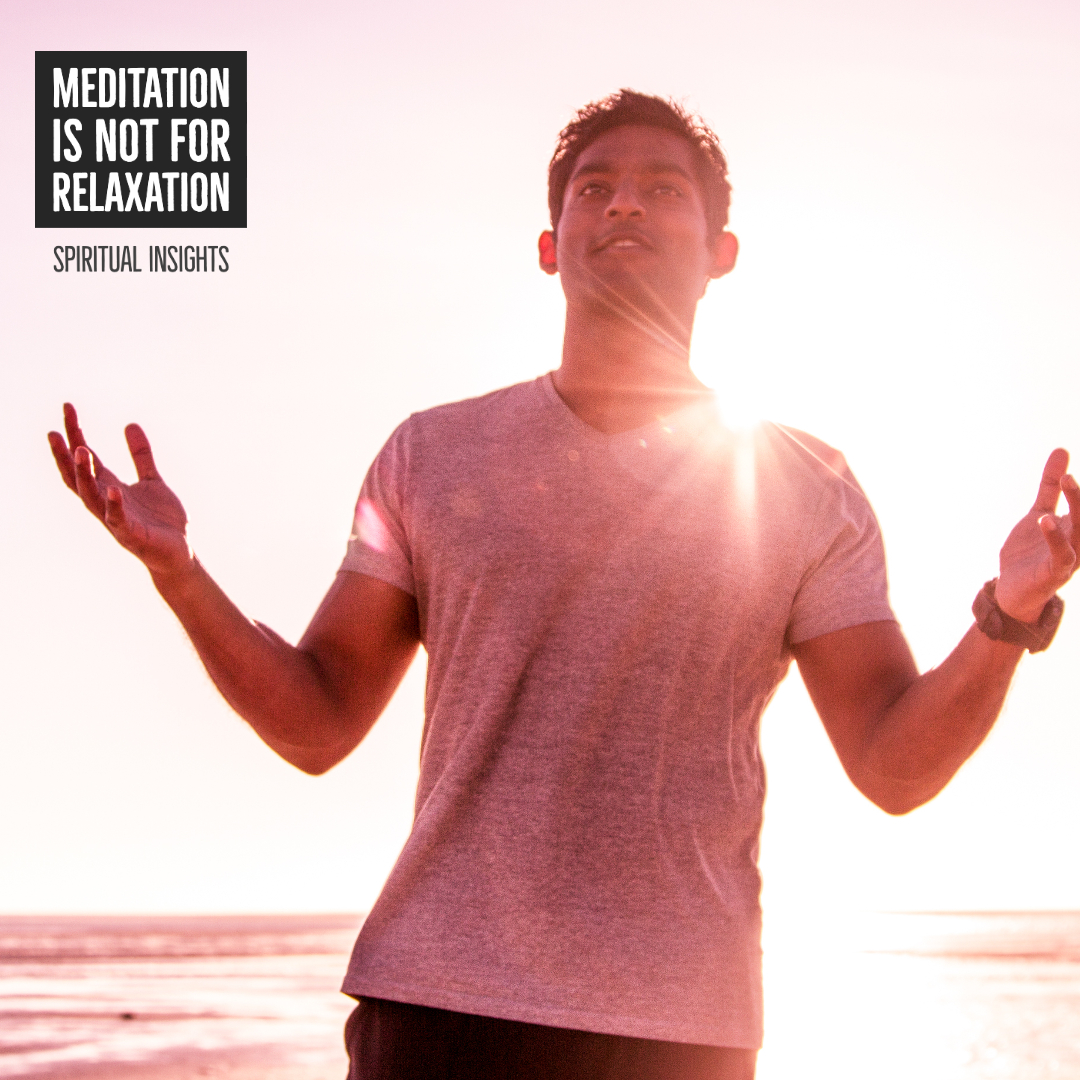 Meditation is NOT for RELAXATION | Spiritual Insights