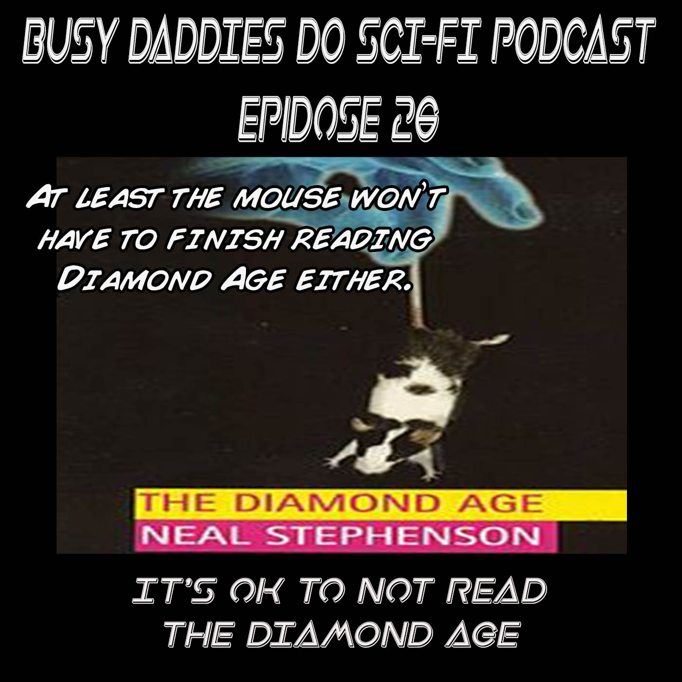 EPISODE 26:  It's OK To Not Read The Diamond Age