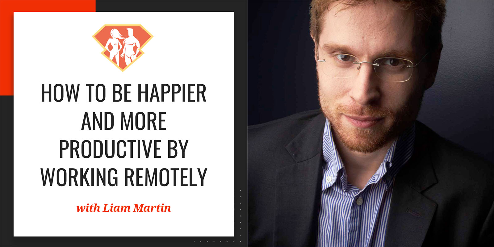 Ep. 227: How To Be Happier And More Productive By Working Remotely W/ Liam Martin