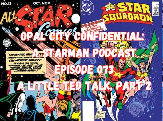 OPAL CITY CONFIDENTIAL: A STARMAN PODCAST -- EPISODE 073 A LITTLE TED TALK, PART 2