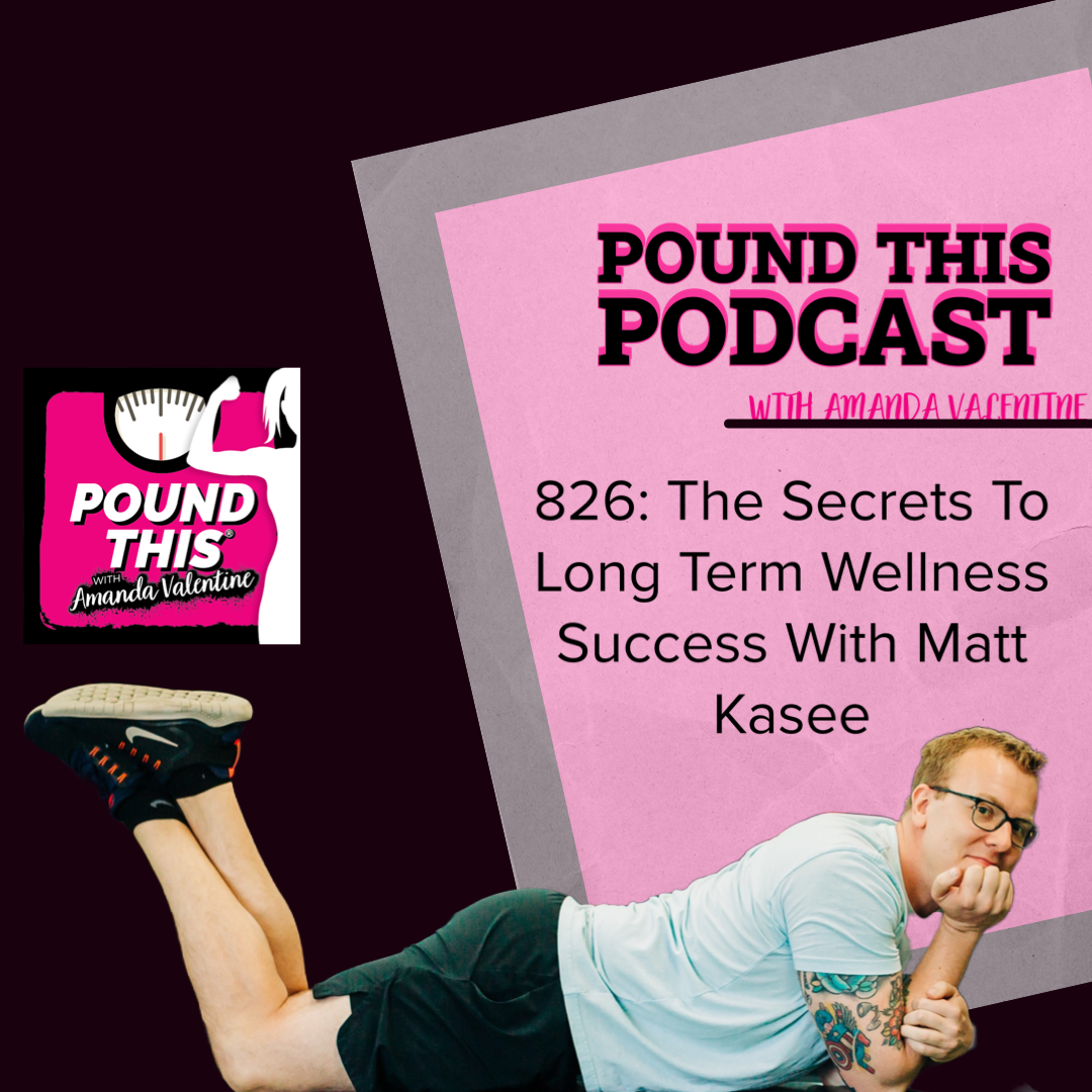 826: The Secrets To Long Term Wellness Success With Matt Kasee