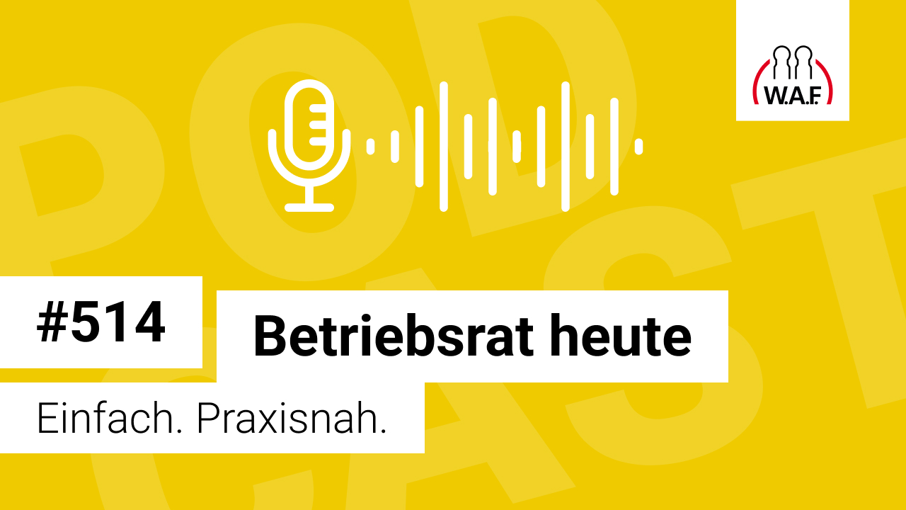 Betriebsrat heute – der Podcast der W.A.F.