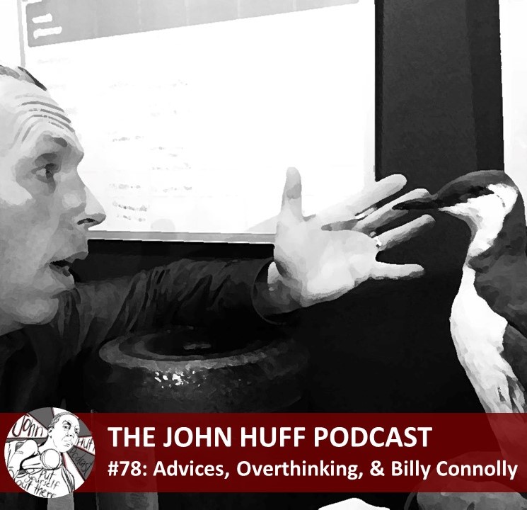 Episode #78: Advices, Overthinking, & Billy Connolly