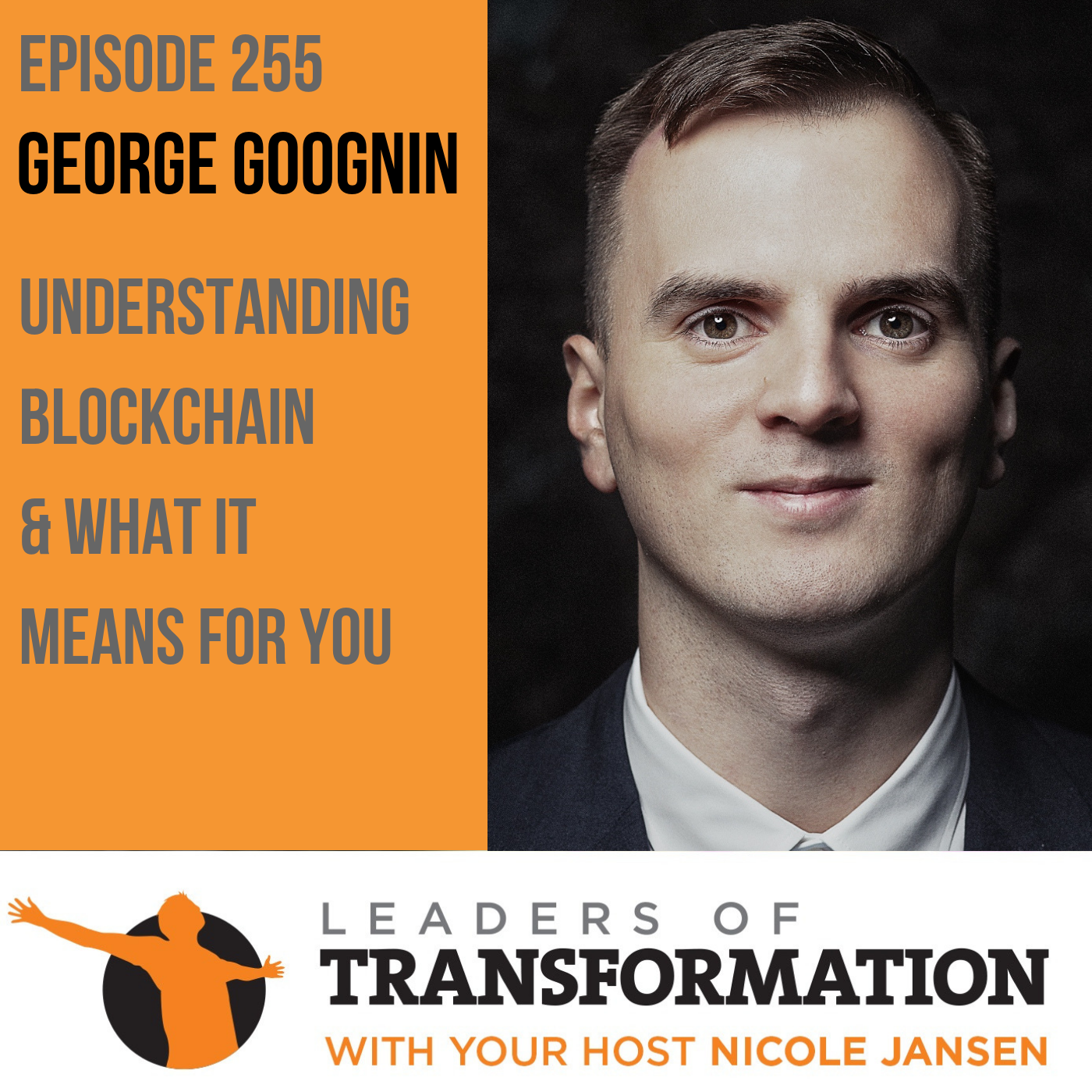 255: George Goognin: Understanding Blockchain and What It Means For You