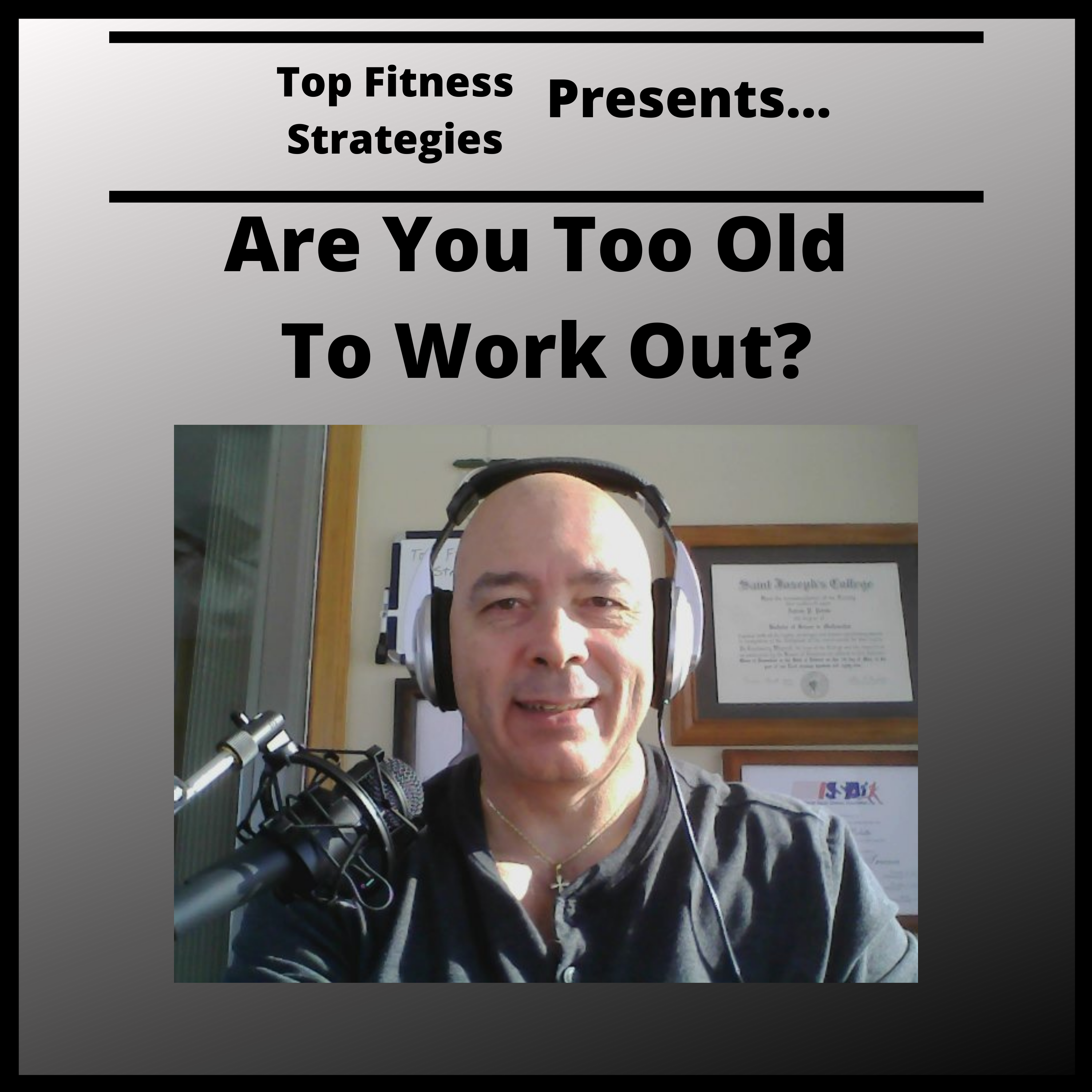 Ep28 - Being Too Old To Workout