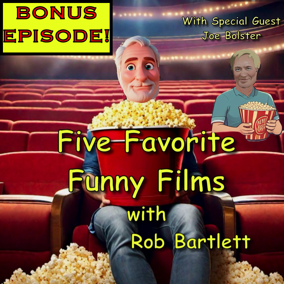 Five Favorite Funny Films with Rob Bartlett