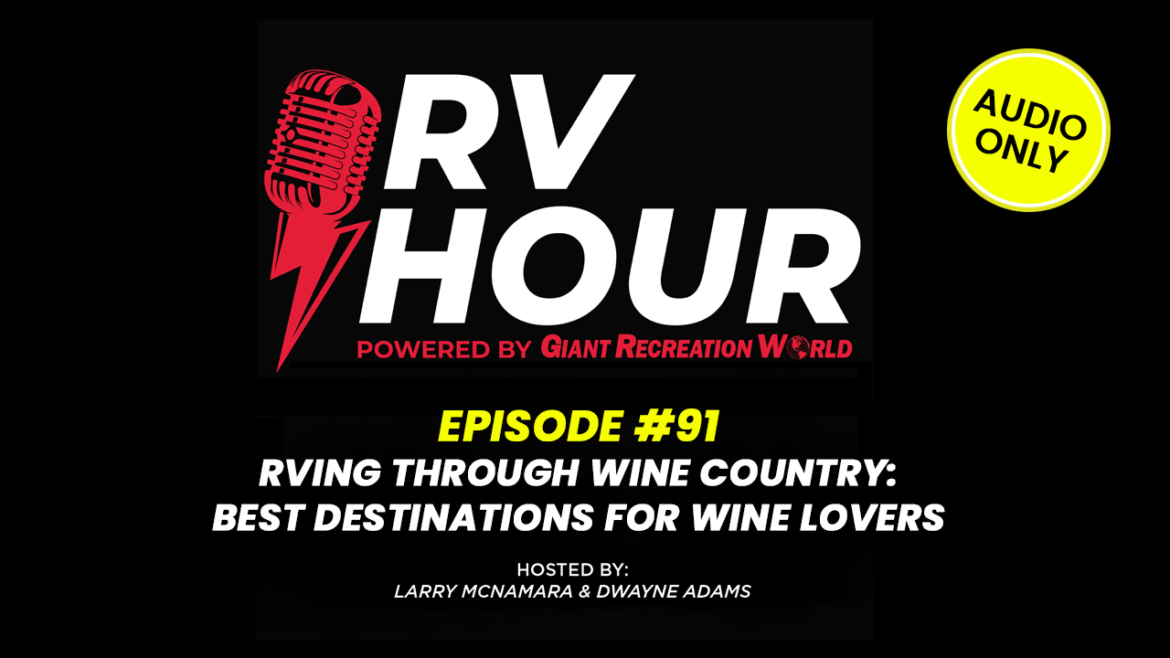 RVing Through Wine Country: Best Destinations for Wine Lovers - RV Hour - Episode 91