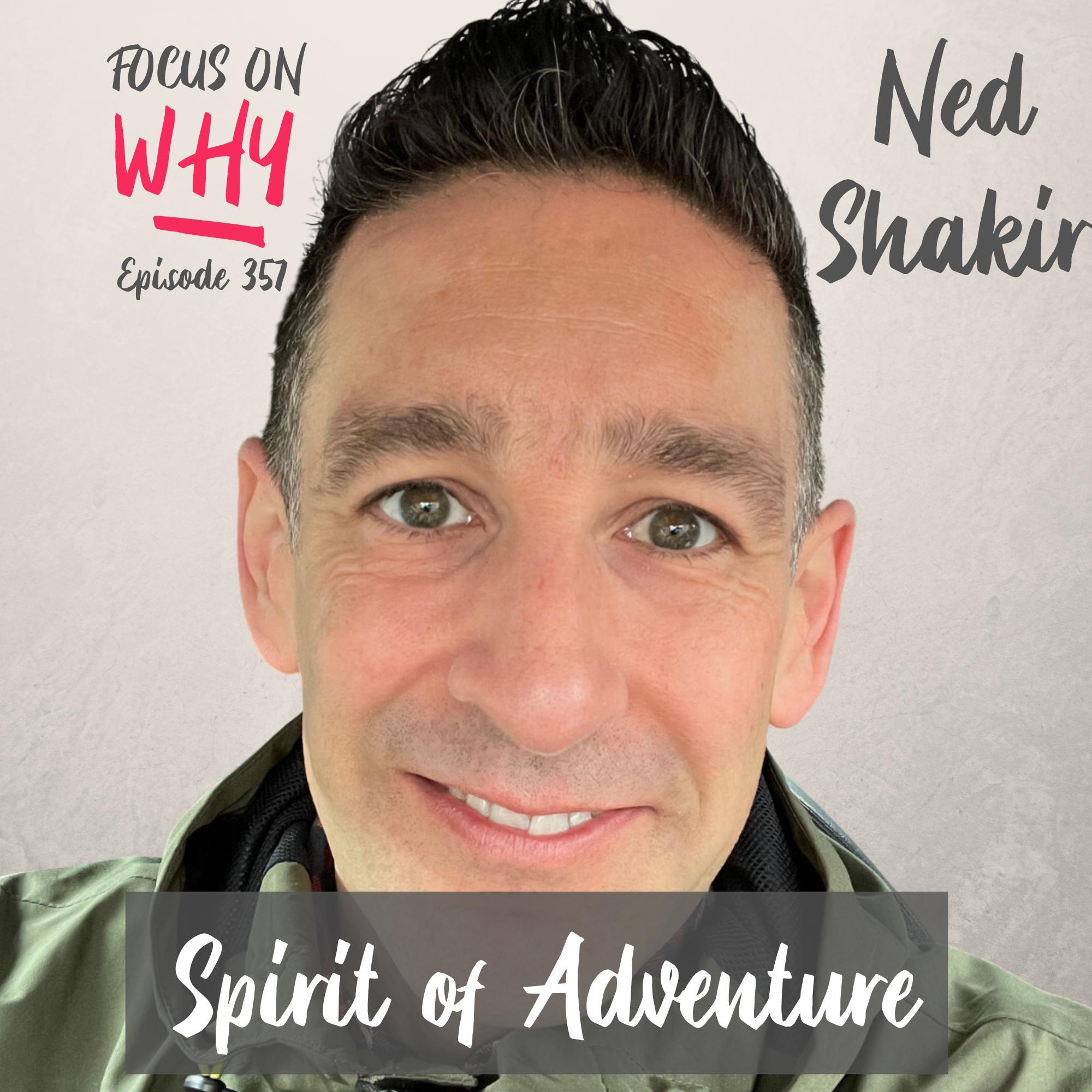 357 Spirit of Adventure with Ned Shakir