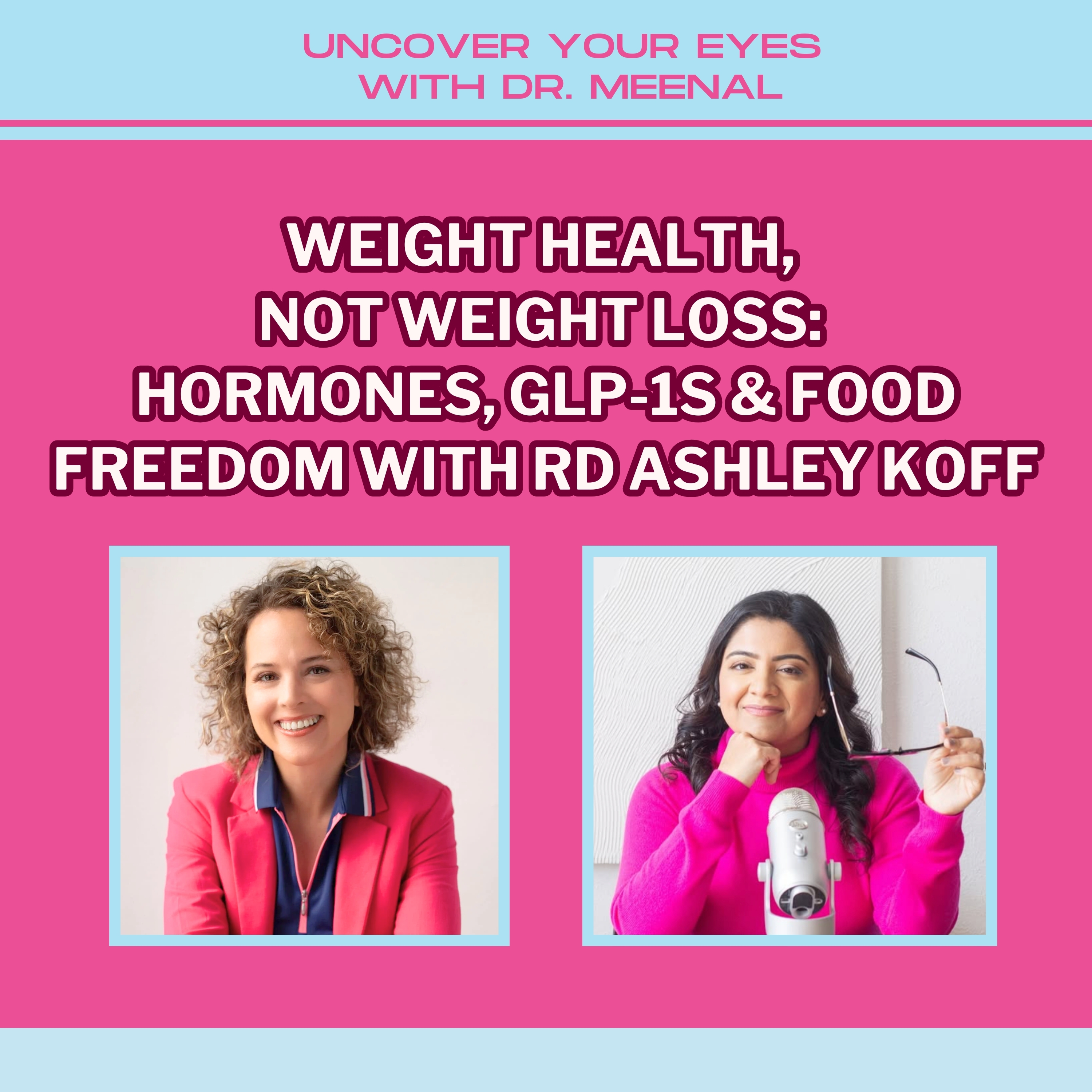 Weight Health, Not Weight Loss: Hormones, GLP-1s & Food Freedom with RD Ashley Koff