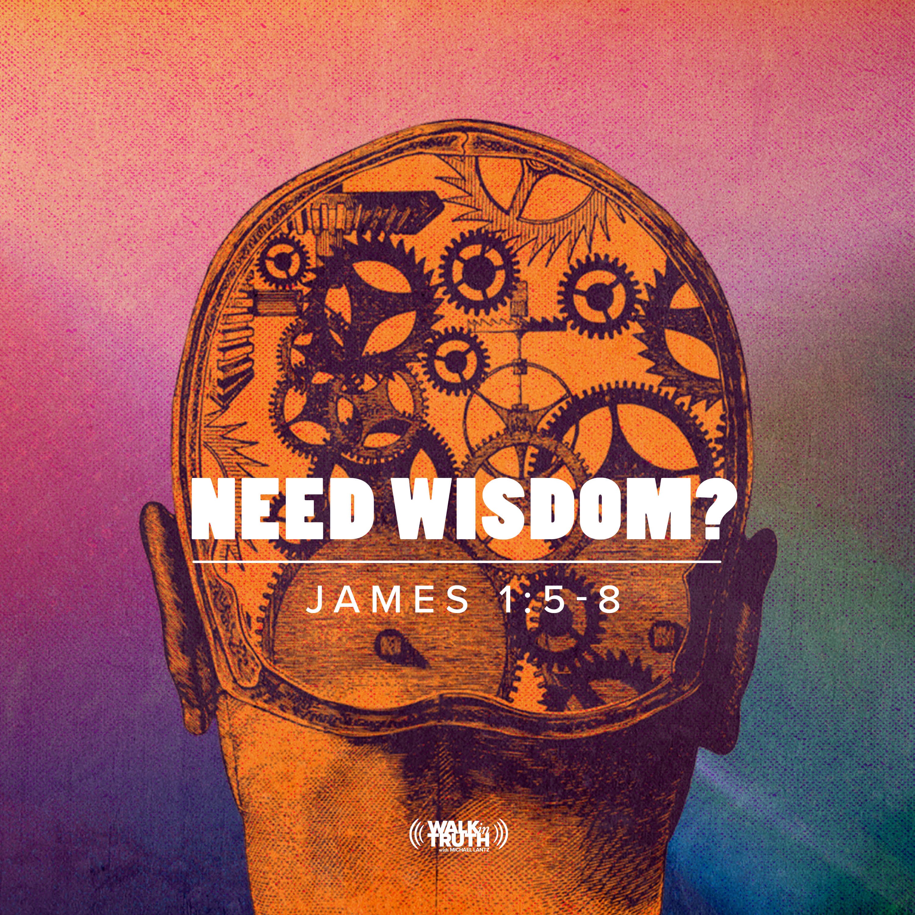 Need Wisdom? - Part 1