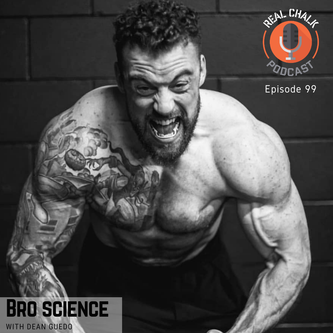 Bro Science with Dean Guedo   — Real Chalk #99
