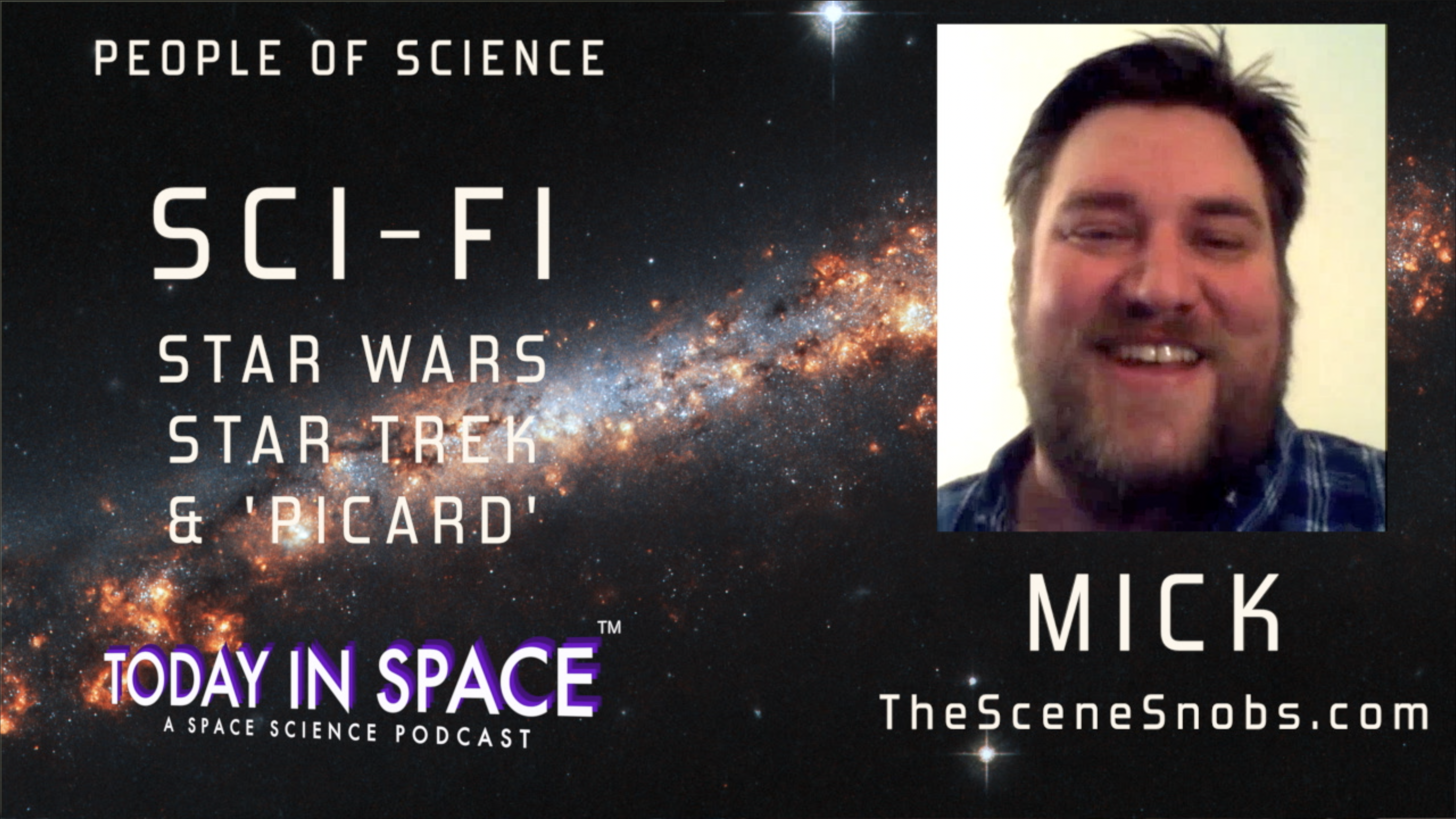Mick from TheSceneSnobs.com | SciFi, Star Trek, Star Wars & 'Picard' | People of Science TIS#192