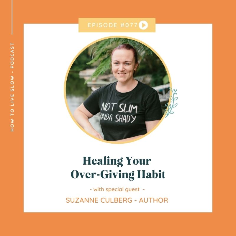 Ep 77 Healing Your Over-Giving Habit