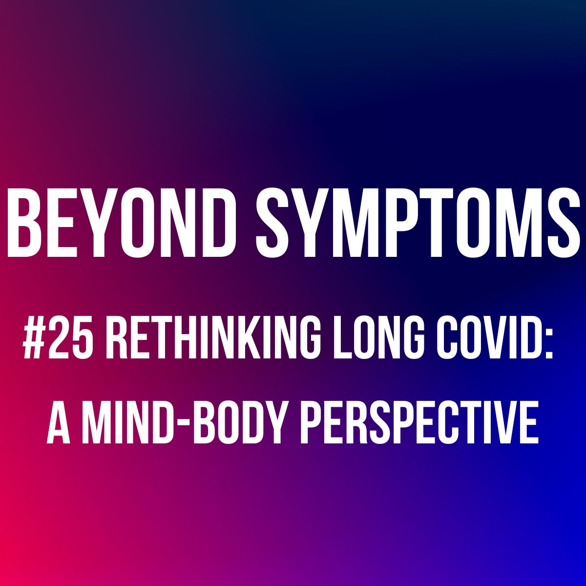 Beyond Symptoms