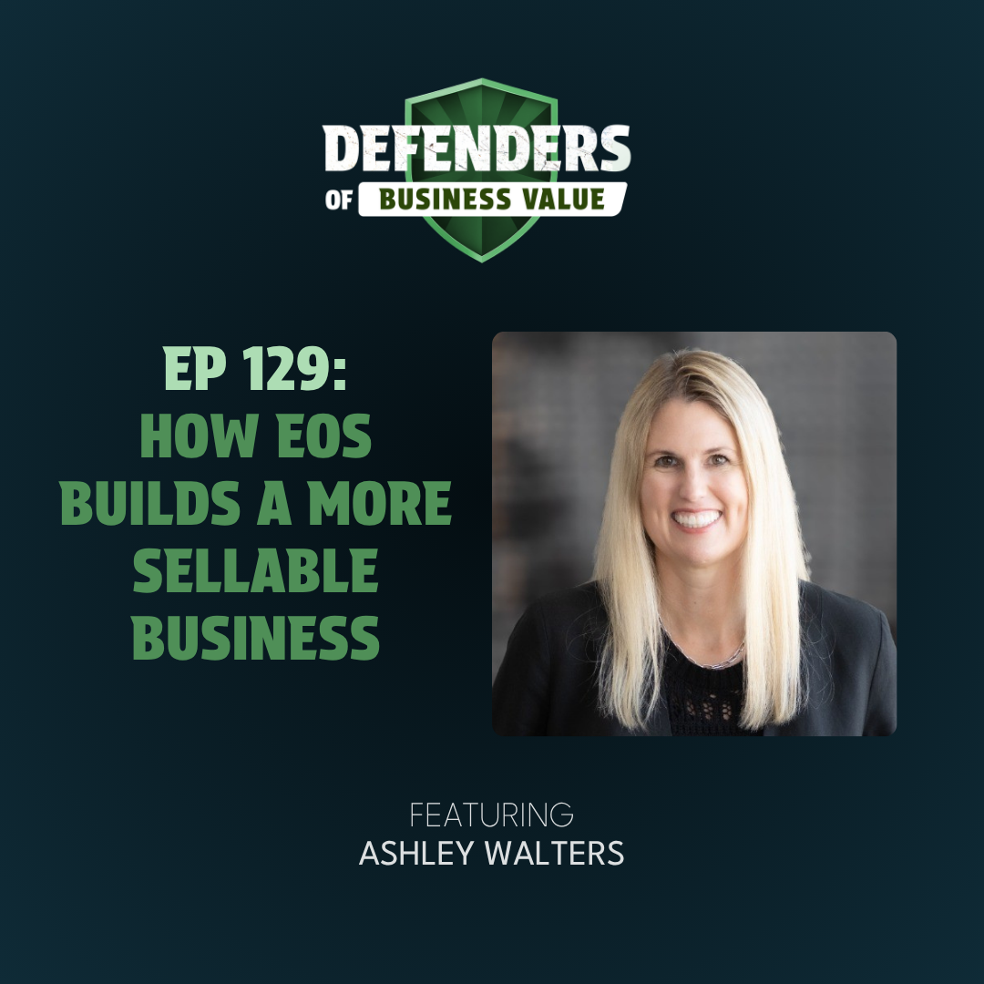 EP 129: How EOS Builds a More Sellable Business with Ashley Walters